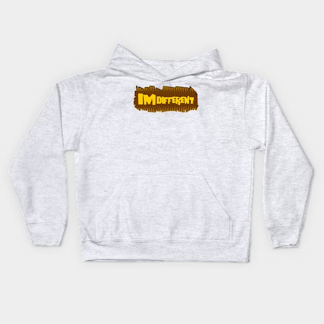 im different Kids Hoodie by Nana On Here